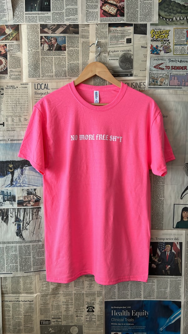 Image of Pink No More Free Sh*t Tee