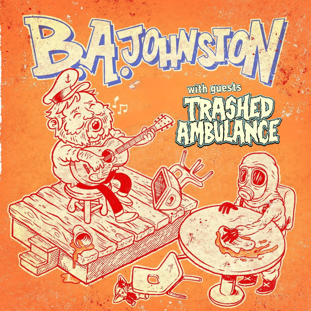 Image of SUN FEB 9 - B.A. Johnston w/ Trashed Ambulance 