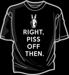 Image of Right Piss Off Then shirt (UK punk etc.)