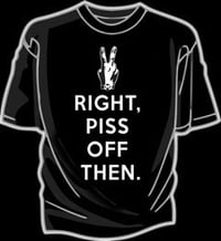 Image 2 of Right Piss Off Then shirt (UK punk etc.)