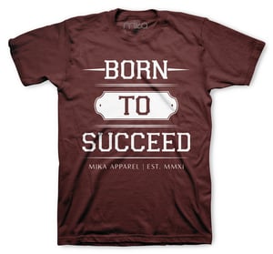 Image of Born To Succeed "Maroon"