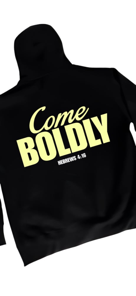 Image of Come boldly hoodie 