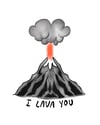 “I Lava You” print