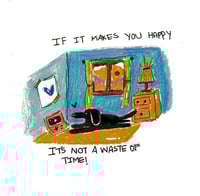 If It Makes You Happy 2 (7x7 art print)