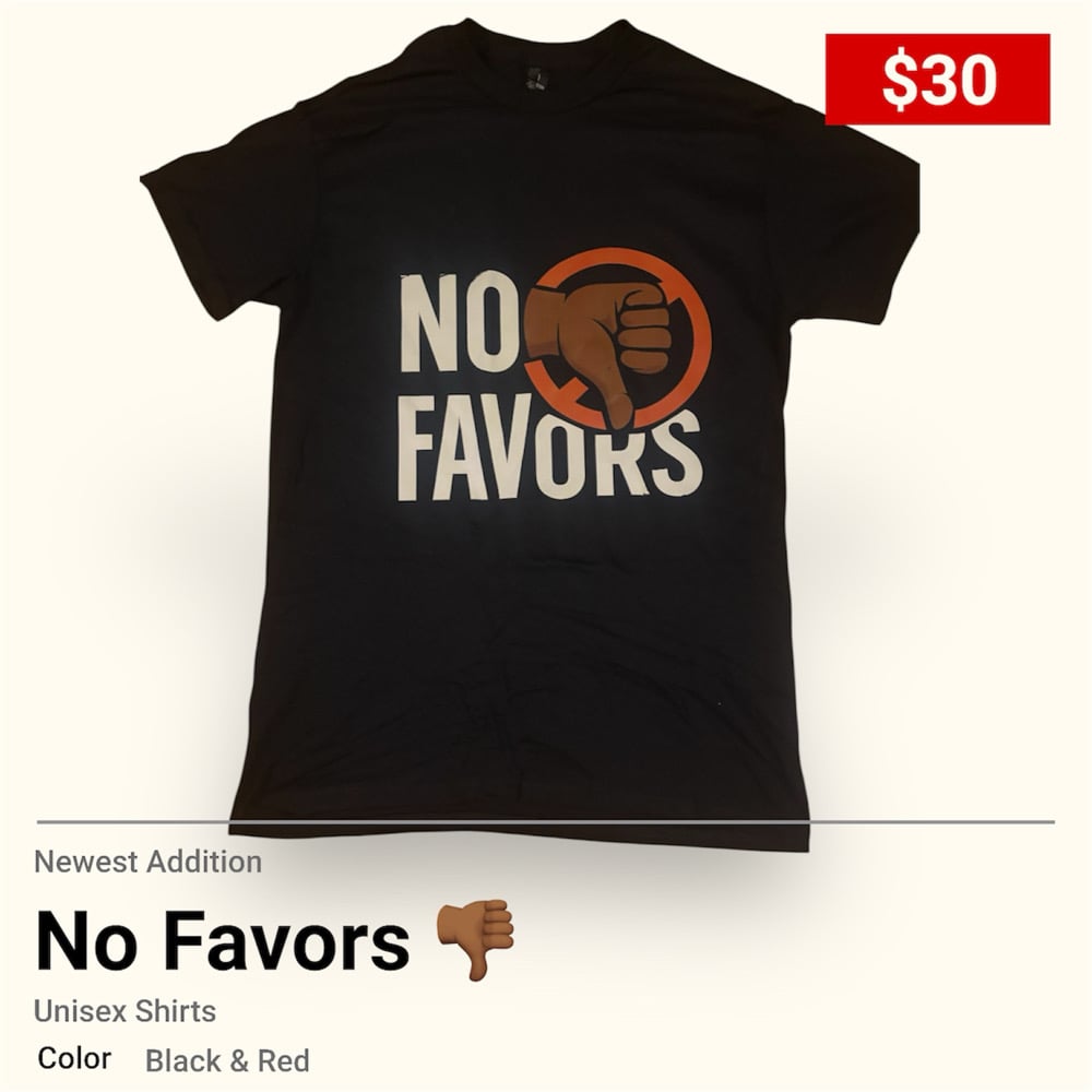 Image of No Favors 👎🏾