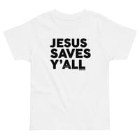 Image 7 of Jesus Saves Y'all Classic - TODDLER tee -available in 4 colors - FREE SHIPPING!!