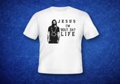 Image of Jesus Im Bout Dat Life Classic T-Shirt