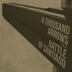 Image of A Thousand Arrows/ Battle of Santiago split 7"