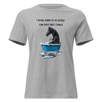 Image 7 of Women's Relaxed T-Shirt, I Work Hard So My Horse Can Have Nice Things Tee