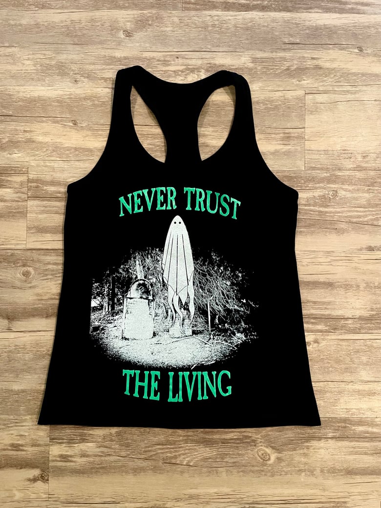 Image of Never Trust The Living Ghost Women’s Tank