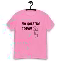 Image 11 of Unisex classic tee,  No Golfing Today T-Shirt | Funny Golf Humor Graphic Tee