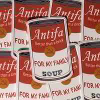 Image 1 of Antifa Soup For My Family Sticker