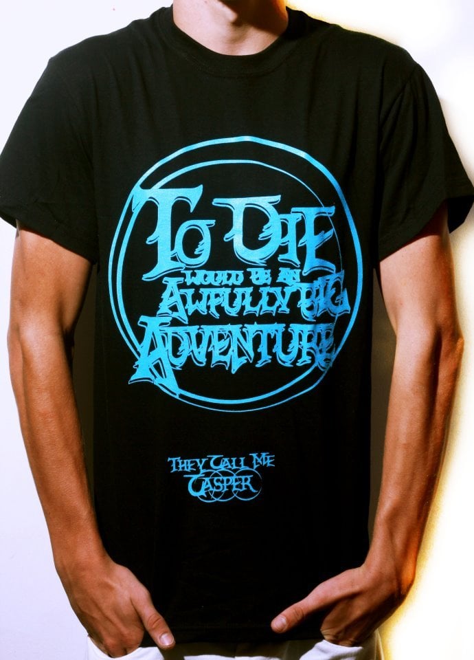 Image of Unisex To Die Would Be An Awfully Big Adventure Shirt