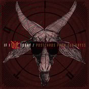Image of IF I DIE TODAY "Postcards From The Abyss"