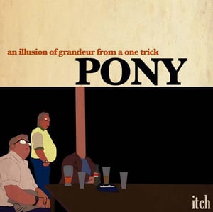 Image of Itch - An Illusion Of Grandeur From A One Trick Pony Album