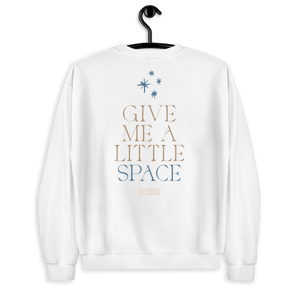 'Give Me a Little Space' Sweatshirt
