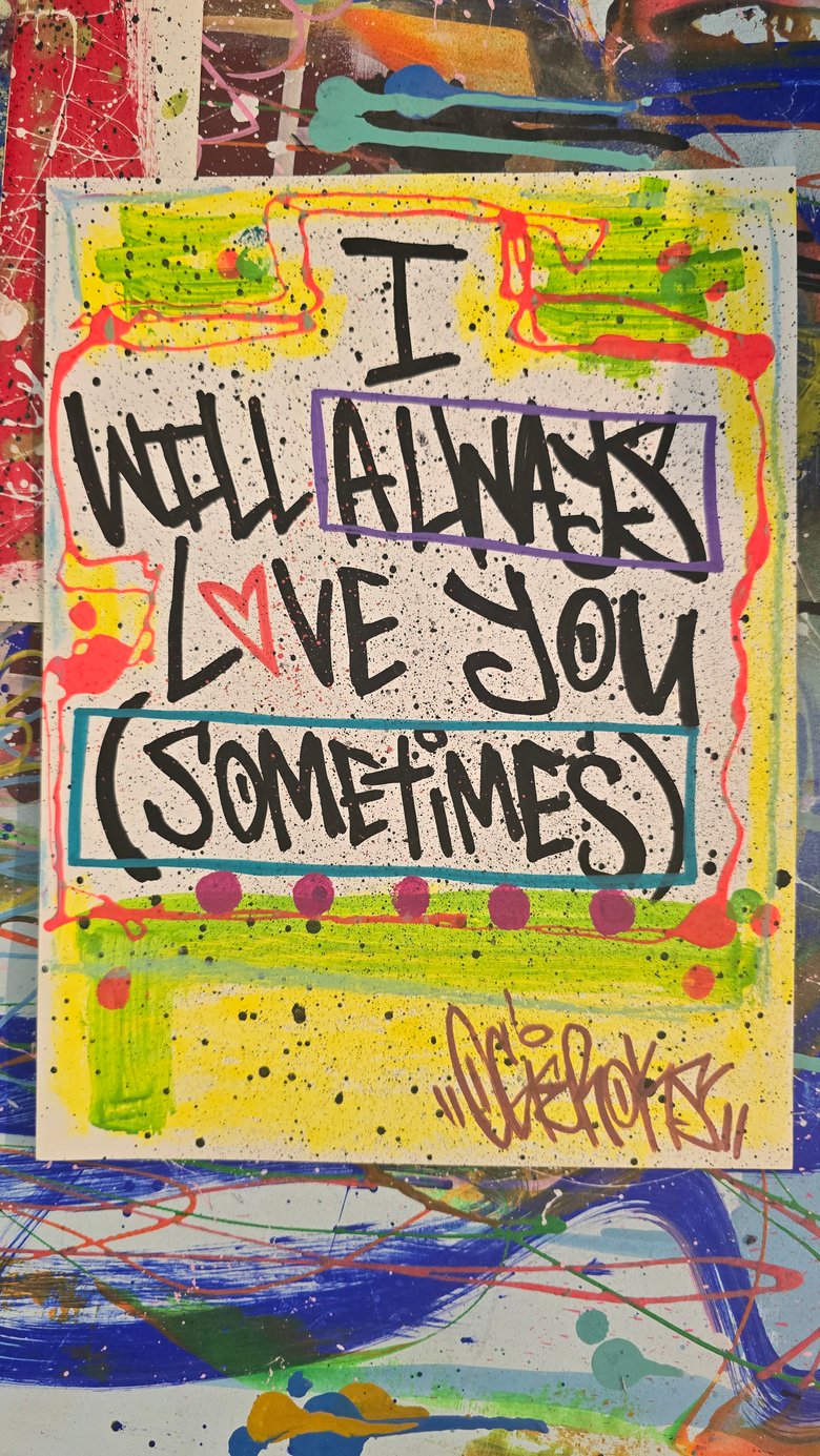 Image of I WILL ALWAYS L❤️VE YOU (SOMETIMES)