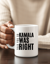 Kamala Was Right Mug