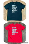 God Don’t Play About Me Unisex T-Shirt