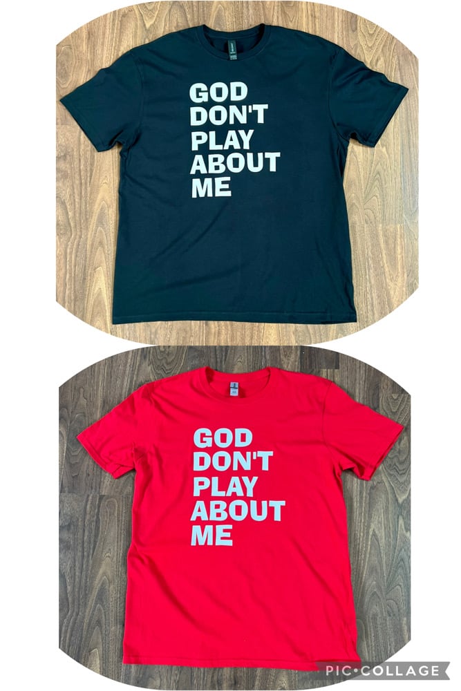 God Don’t Play About Me Unisex T-Shirt