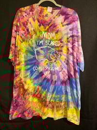 Image 1 of 3XL Mom I'm Scared Come Pick Me Up Tie Dye Shirt 1