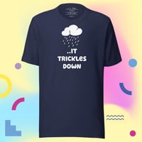 Image 1 of ..IT Trickles Down Unisex T-shirt