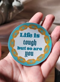 Image 2 of Life is tough Sticker