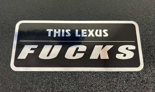 Image of This Lexus FUCKS Sticker