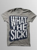 Image of What the SICK!