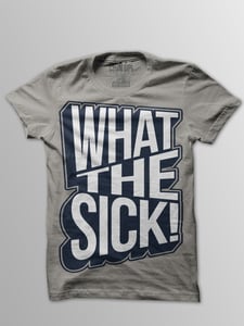 Image of What the SICK!
