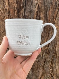 Image 2 of Debossed 🤍 YOU MORE Mug