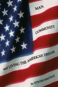 Image of MAN, COMMUNITY, AND LIVING THE AMERICAN DREAM by Steven Machat