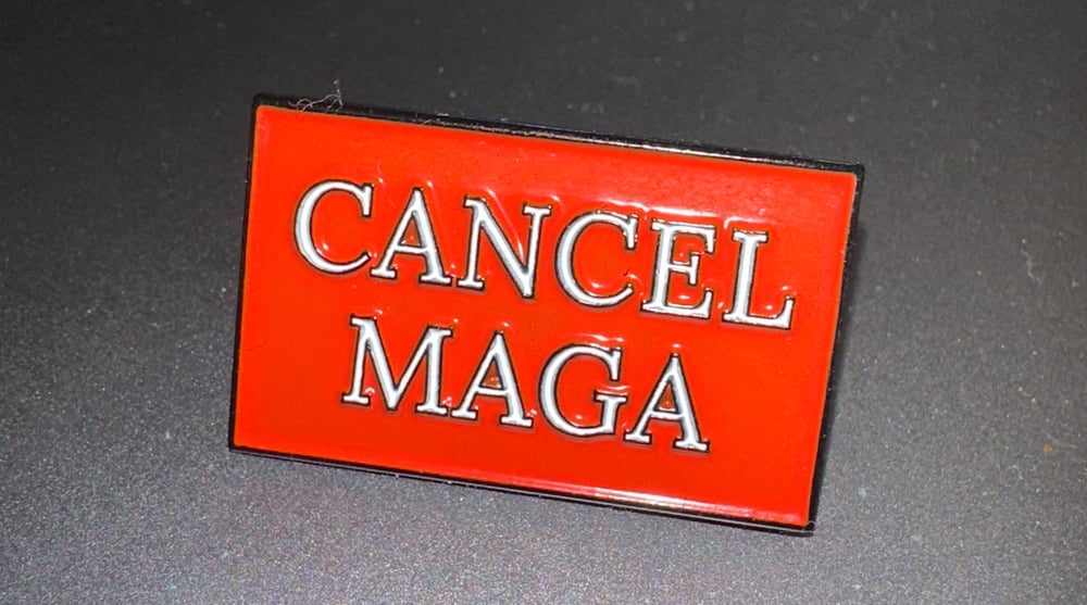 Cancel MAGA metal badge