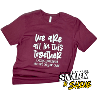 We are all in this Together Tshirt 