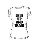 Image of Womens Shut Up and Train White/Blk Tshirt