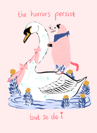 The horrors persist but so do I