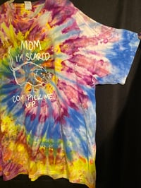 Image 3 of 3XL Mom I'm Scared Come Pick Me Up Tie Dye Shirt 1