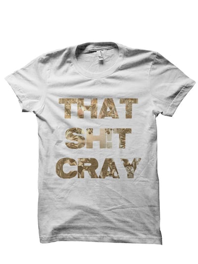 Image of That Sh*t Cray T-Shirt