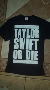 Image of T.S.O.D Tee (TAYLOR SWIFT OR DIE )