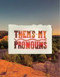 Image 1 of Them’s My Pronouns Print