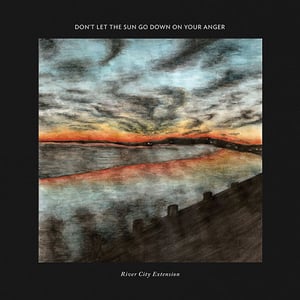 Image of River City Extension - Don&#x27;t Let the Sun Go Down on Your Anger 2xLP