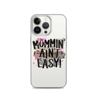 Image 20 of Clear Case for iPhone®- Mommin Ain't Easy