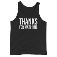 Image 1 of Thanks For Watching Tank Top