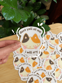 Image 1 of Don’t yell at me, I will cry sticker!