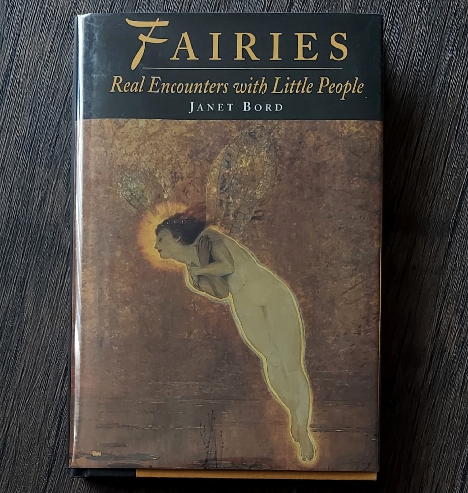 Fairies: Real Encounters with Little People, by Janet Bord