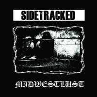 Sidetracked / Midwestlust “split” 7”