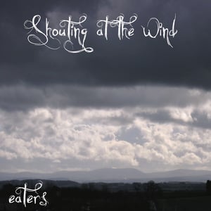 Image of Eaters - Shouting at the Wind