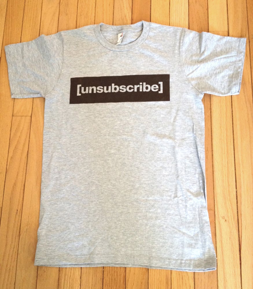Image of LIMITED EDITION UNSUBSCRIBE T-Shirt