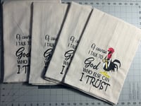 Image 4 of Chicken Tea Towel / Of course I talk to God, Who else can I trust