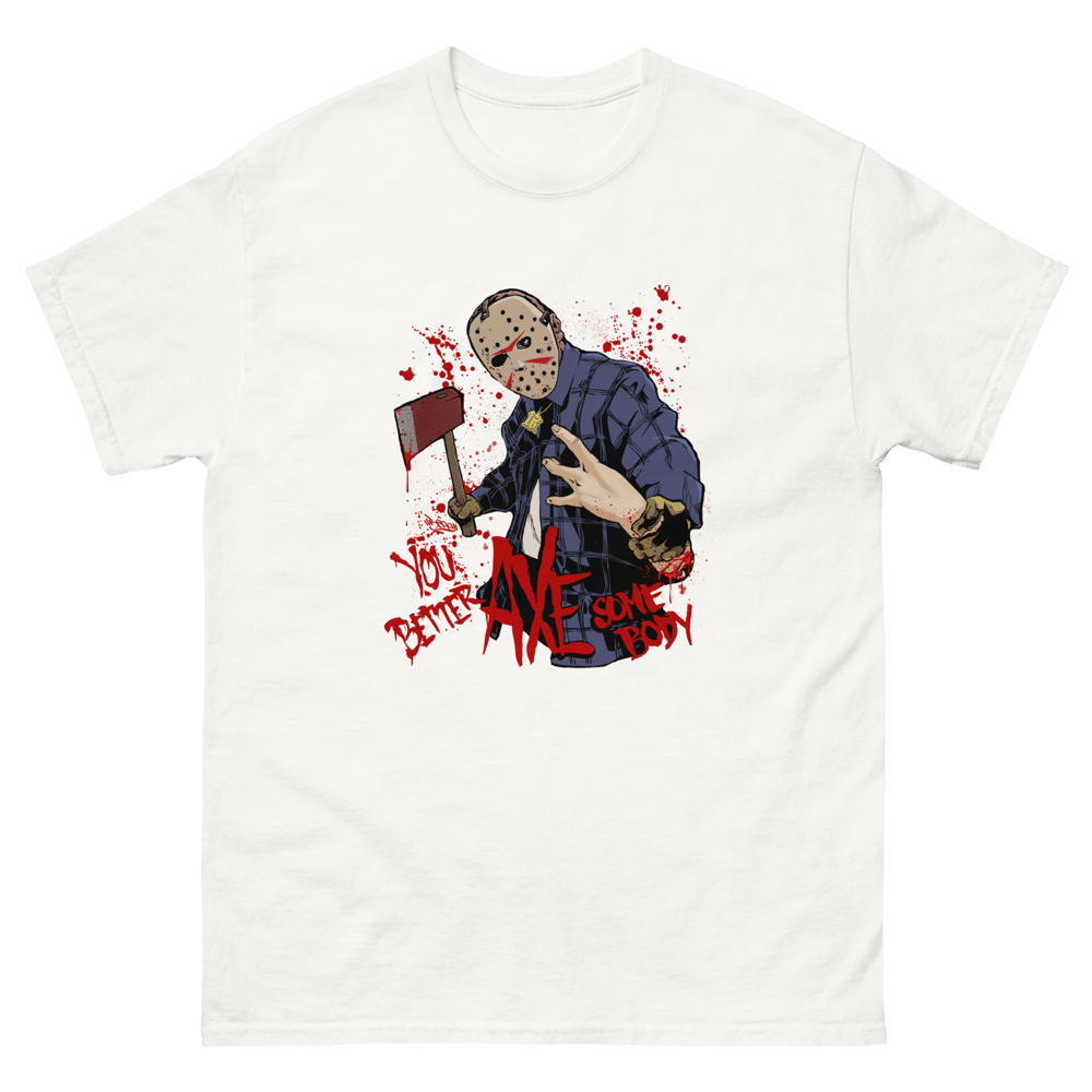 You Better AXE Somebody - Heavy Blend classic tee